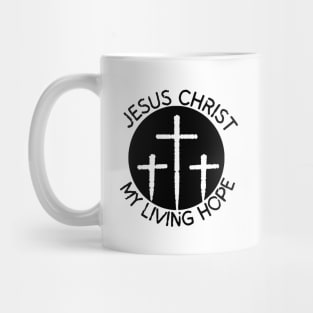 JESUS CHRIST MY LIVING HOPE Mug